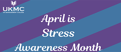 Stress Awareness Month at UKMC